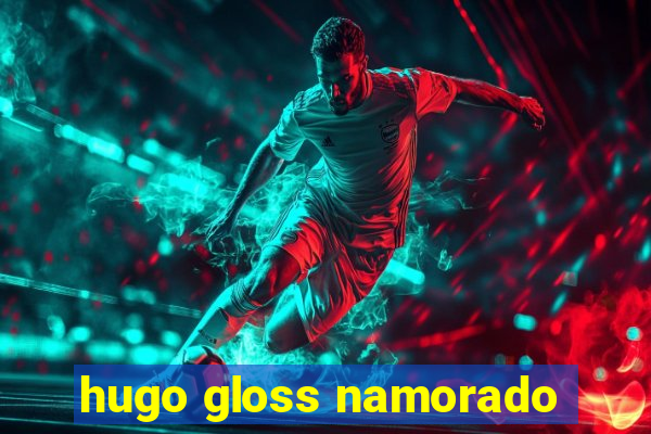 hugo gloss namorado